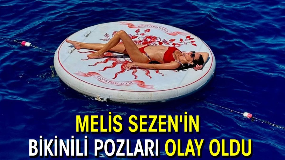 Melis Sezen’in bikinili pozları olay oldu