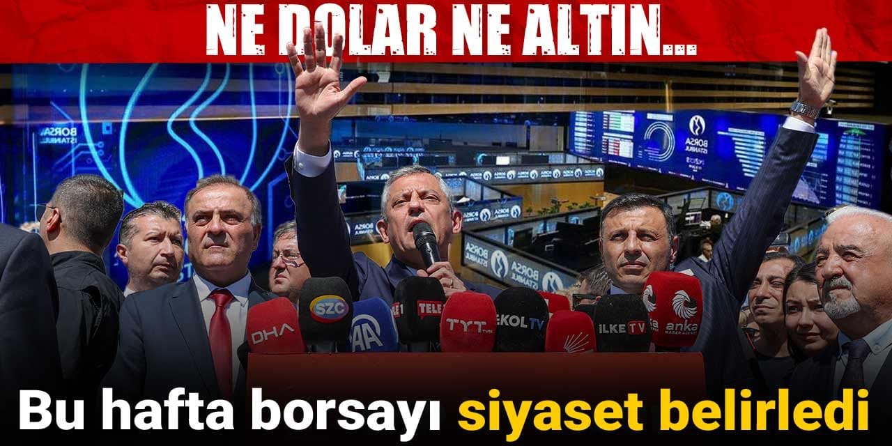 bu hafta borsayi siyaset belirledi ne dolar ne altin uj6td9X6