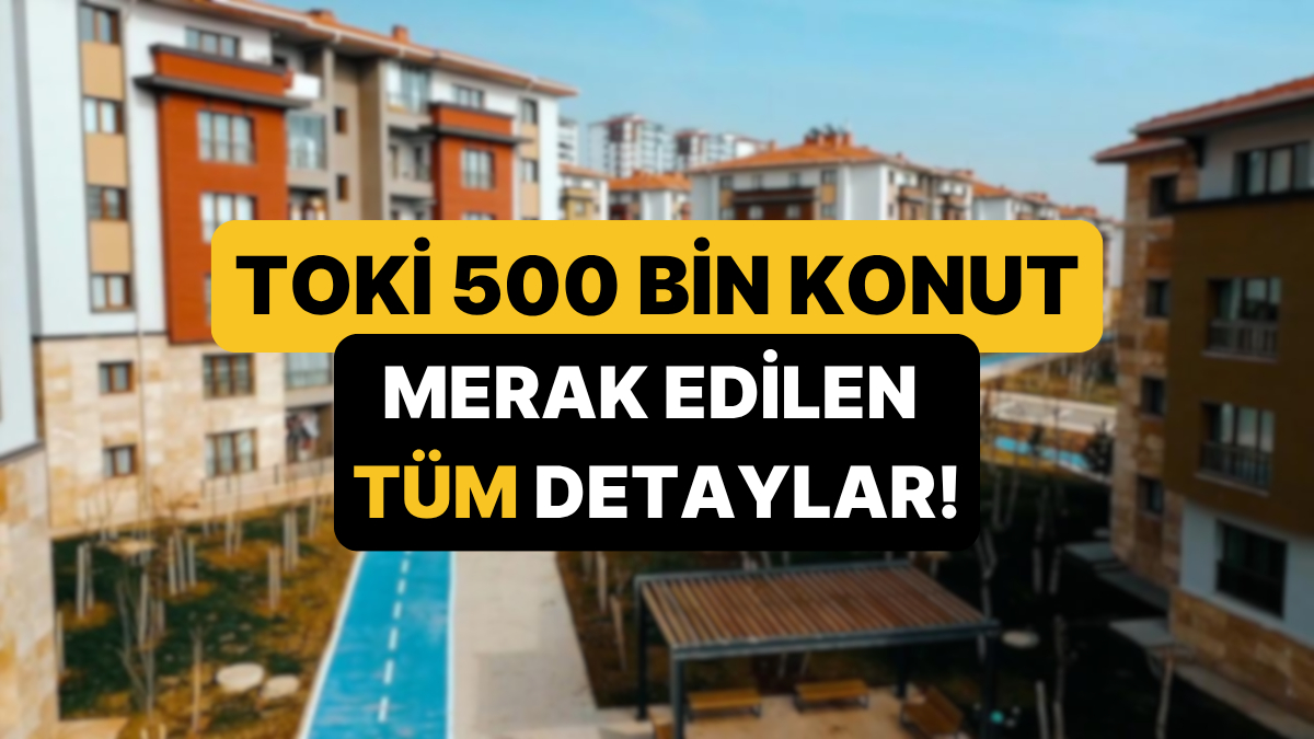 toki 500 bin sosyal konut detaylari konutlar nerede yapilacak basvuru sartlari neler dU1SdYJO.jpg